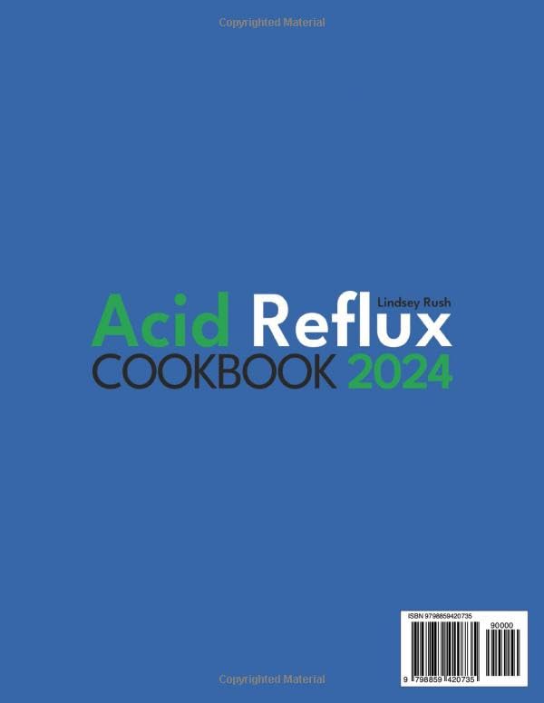 The Acid Reflux Cookbook: 1200+ Days of Delicious Recipes and 28-Day Meal Plan to Combat GERD & LPR Symptoms, Overcome Discomfort, and Achieve Well-Being. Say Goodbye to Bland...