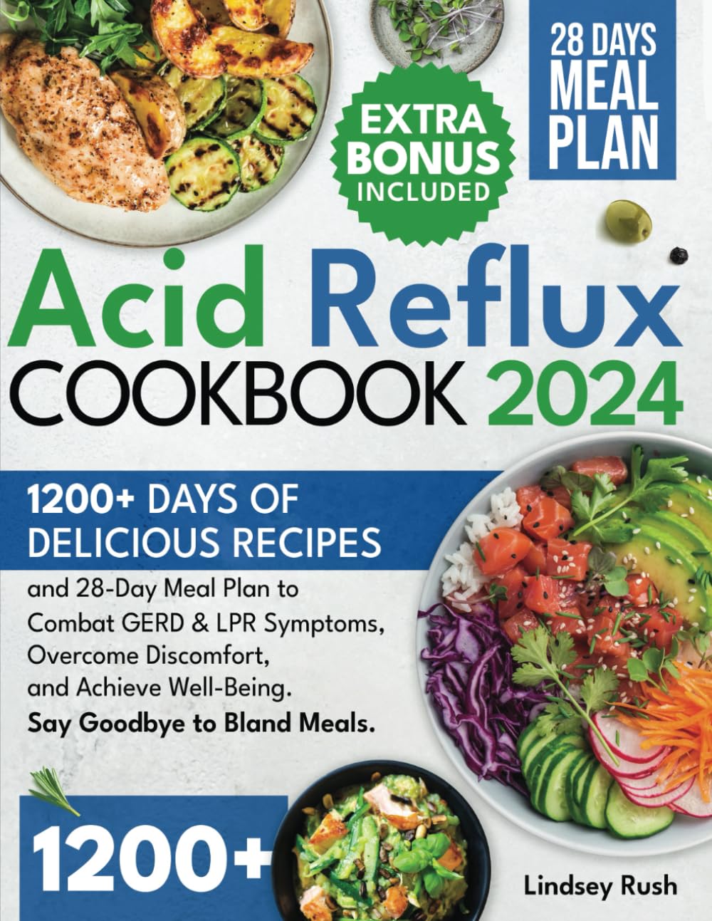The Acid Reflux Cookbook: 1200+ Days of Delicious Recipes and 28-Day Meal Plan to Combat GERD & LPR Symptoms, Overcome Discomfort, and Achieve Well-Being. Say Goodbye to Bland...