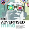 The Advertised Mind: Groundbreaking Insights into How Our Brains Respond to Advertising