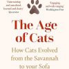 The Age of Cats: From the Savannah to Your Sofa, the secret life and evolutionary history of the cat