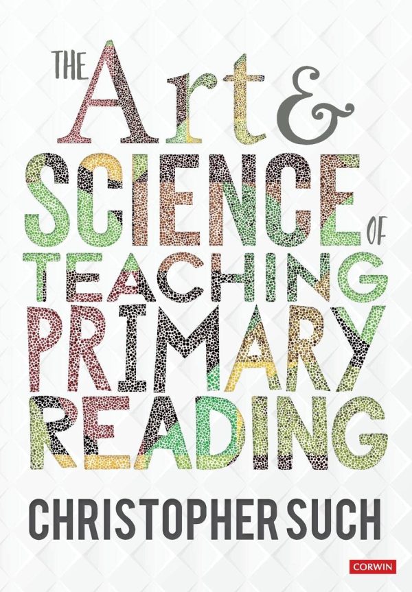 The Art and Science of Teaching Primary Reading (Corwin Ltd)
