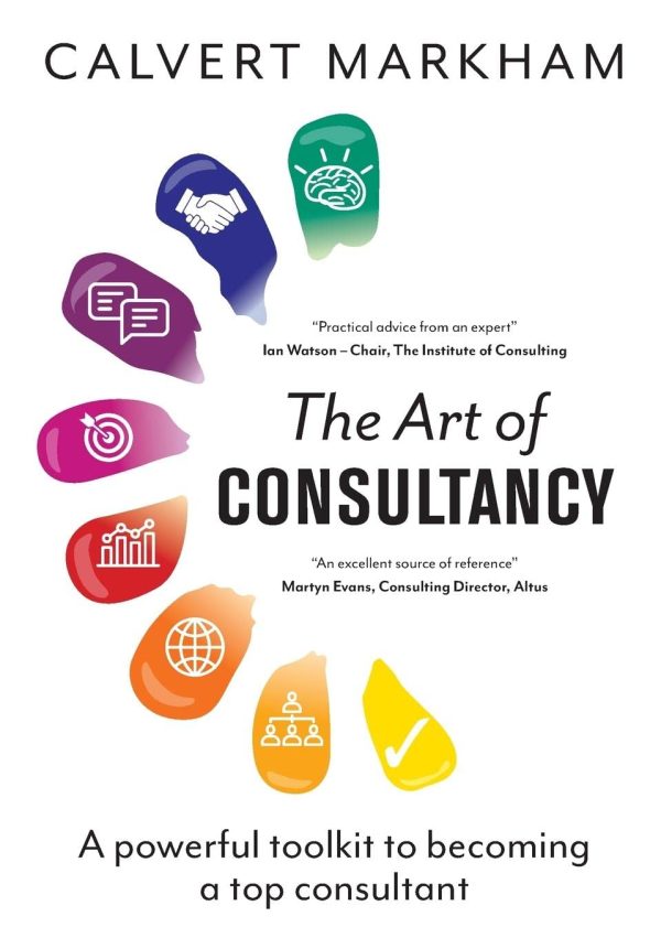 The Art of Consultancy: A Powerful Toolkit to Becoming a Top Consultant