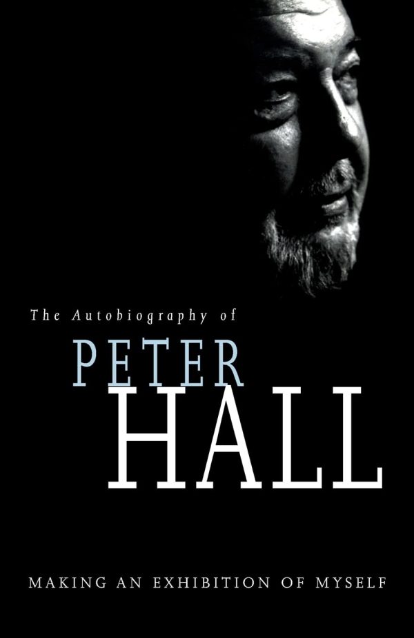 The Autobiography of Peter Hall: Making an Exhibition of Myself