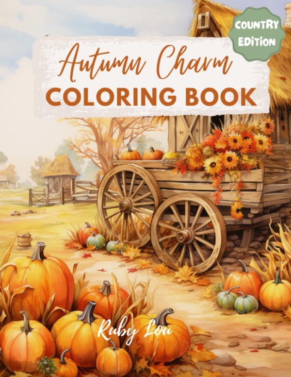 The Autumn Charm Coloring Book: Relaxing Coloring Book for Adults and Teens/ Seasons/Relaxing Landscapes for Adults and Kids / Charming Pumpkins