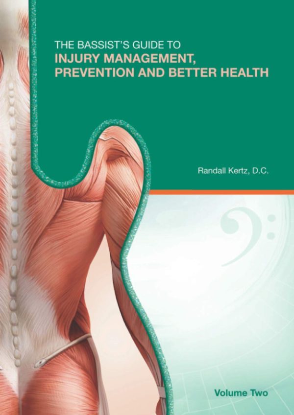 The Bassist’s Guide to Injury Management, Prevention and Better Health: Volume Two: 2 (The Bassist's Guide to Injury Management, Prevention & Better Health)
