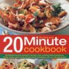 The Best Ever 20 Minute Cookbook: 200 Fabulous Fuss-free Recipes for the Busy Cook, Including Instant Indulgences, Healthy Snacks, Family Meals and ... Cook, with Over 800...