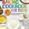 The Complete Baking Cookbook for Teens: Easy Teen Recipes for Sweet and Savory Treats