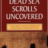 The Dead Sea Scrolls Uncovered: The First Complete Translation And Interpretation of 50 Key Documents Withheld For Over 35 Years