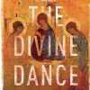 The Divine Dance: The Trinity And Your Transformation