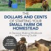 The Dollars and Cents of Starting Your Small Farm or Homestead: A Decision-Making Workbook and Planning Guide