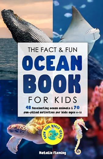 The Fact & Fun Ocean Book for Kids: 48 Fascinating Ocean Animals & 70 Fun-Filled Activities for Kids Ages 6-12 (Know Your World Series)