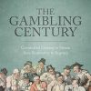 The Gambling Century: Commercial Gaming in Britain from Restoration to Regency