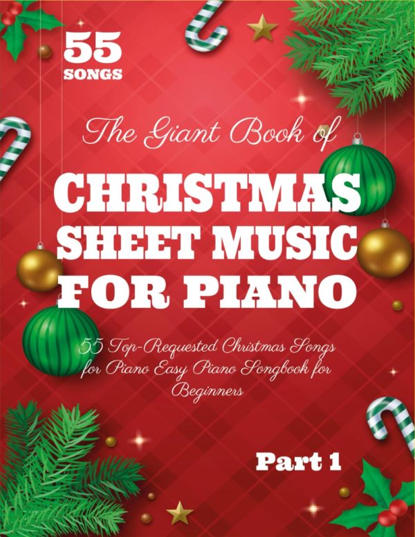 The Giant Book of Christmas Sheet Music For Piano: 55 Top-Requested Christmas Songs for Piano Easy Piano Songbook for Beginners (Christmas Piano Books)