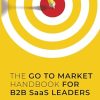 THE GO TO MARKET HANDBOOK FOR B2B SaaS LEADERS: HOW TO STACK THE ODDS IN YOUR FAVOUR WHEN SCALING YOUR SOFTWARE BUSINESS