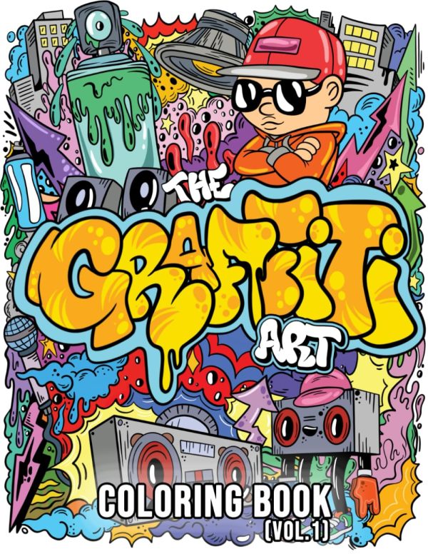 The Graffiti Art Coloring Book (Vol.1): Cool Graffiti Art Coloring Book for Adults and Teens With 40 Original Street Art Drawings, Graffiti Letters, Fonts, Characters, and Much...