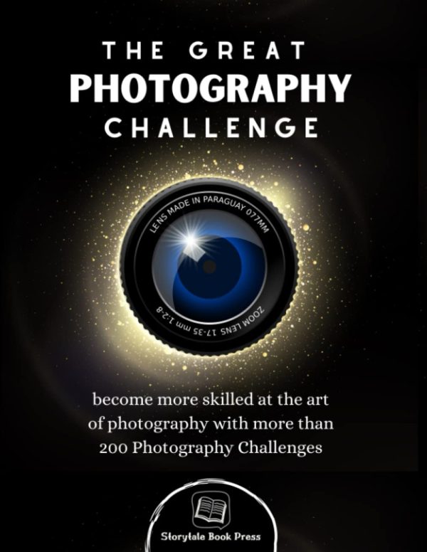 The Great Photography Challenge Book (Enchanting Snapshots Edition): Improve your skill of taking amazing pictures & Capture the Magic around you | ... | Perfect gift for...