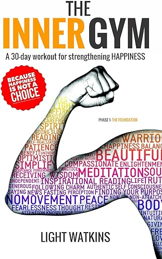 The Inner Gym: A 30-Day Workout For Strengthening Happiness