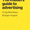 The insiders' guide to advertising: How the business of advertising really works