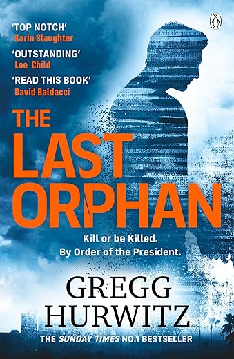 The Last Orphan: The Thrilling Orphan X Sunday Times Bestseller (An Orphan X Novel)