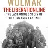 The Liberation Line: The Last Untold Story of the Normandy Landings