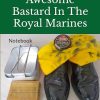 The Most Awesome Bastard In The Royal Marines: Notebook