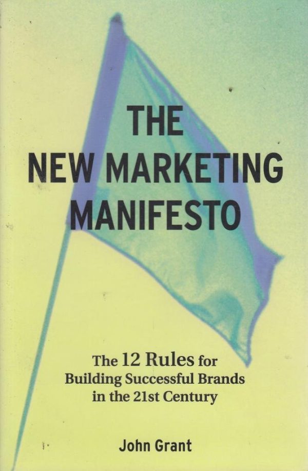 The New Marketing Manifesto: The 12 Rules for Building Successful Brands in the 21st Century (Business Essentials S.)