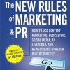 The New Rules of Marketing and PR: How to Use Content Marketing, Podcasting, Social Media, AI, Live Video, and Newsjacking to Reach Buyers Directly