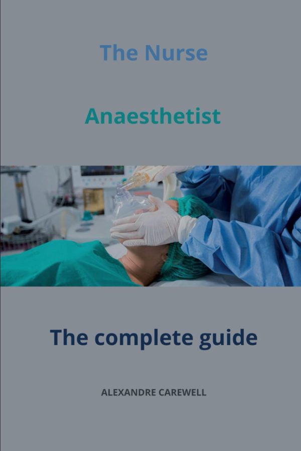 The Nurse Anaesthetist The complete Guide