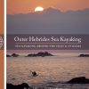 The Outer Hebrides: Sea Kayaking Around the Isles & St Kilda
