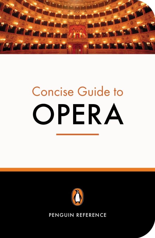The Penguin Concise Guide to Opera (Penguin reference books)