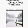 The Photography Storytelling Workshop: A five-step guide to creating unforgettable photographs