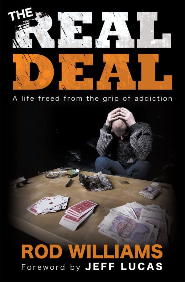 The Real Deal: A Life Freed from the Grip of Addiction