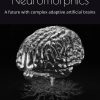 The Rise of Neuromorphics: A future with complex adaptive artificial brains