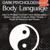 The Secrets of Dark Psychology and Body Language: How to Protect Yourself From Manipulation, Detect Lies, and Analyze Other People. 7 Rules of Influence and Power.