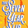 The Seven Year Slip: The new laugh-out-loud rom-com from the New York Times bestselling author of THE DEAD ROMANTICS
