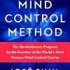 The Silva Mind Control Method: The Revolutionary Program by the Founder of the World's Most Famous Mind Control Course