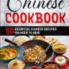 The Simple Chinese Cookbook: 50 Essential Chinese Recipes You Need To Have
