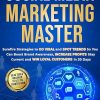 The Social Media Marketing Master: Surefire Strategies to Go Viral and Spot Trends So You Can Boost Brand Awareness, Increase Profits, Stay Current and Win Loyal Customers in 30...