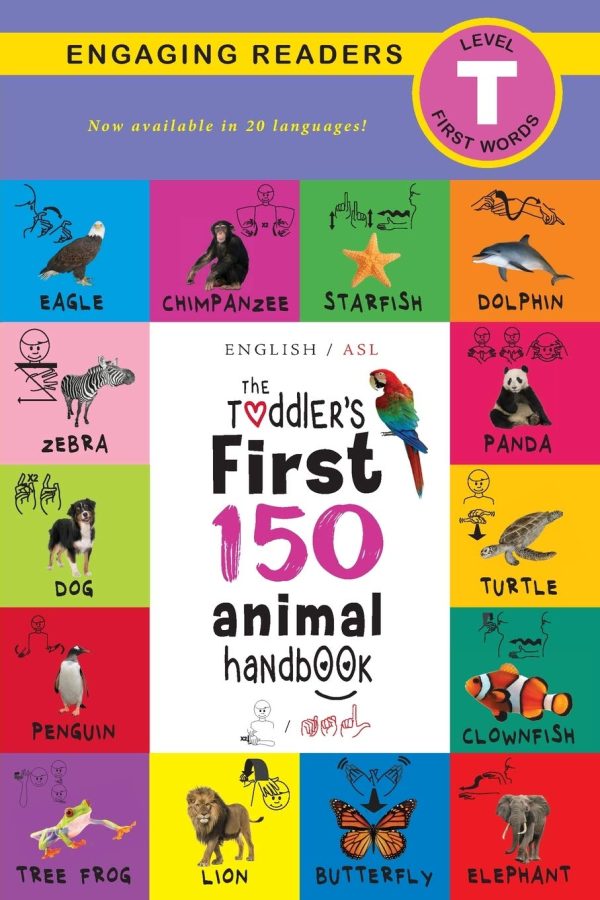 The Toddler's First 150 Animal Handbook (English / American Sign Language - ASL) Travel Edition: Animals on Safari, Pets, Birds, Aquatic, Forest, ... (Level T) (2) (The...