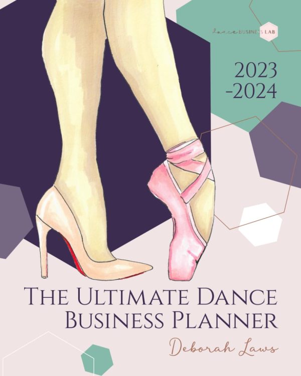 The Ultimate Dance Business Planner: Dated 2023/2024, Keep Focus, Make Goals, Evaluate and Build your Dance School with Purpose