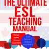 The Ultimate ESL Teaching Manual: No textbooks, minimal equipment just fantastic lessons anywhere: 1