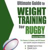 The Ultimate Guide to Weight Training for Rugby: 2nd Edtion (Ultimate Guide to Weight Training: Rugby)
