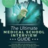 The Ultimate Medical School Interview Guide: Over 150 Commonly Asked Interview Questions, Fully Worked Explanations, Detailed Multiple Mini ... Ultimate Medical School...