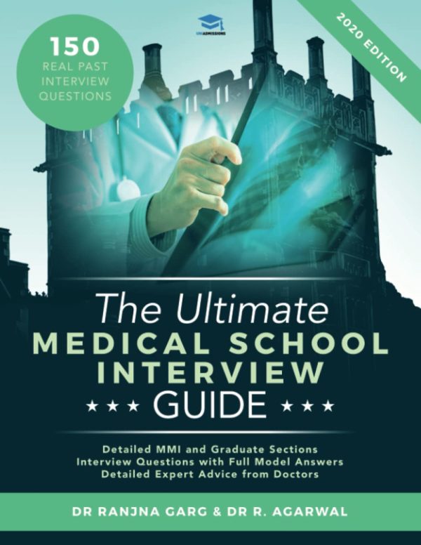 The Ultimate Medical School Interview Guide: Over 150 Commonly Asked Interview Questions, Fully Worked Explanations, Detailed Multiple Mini ... Ultimate Medical School...
