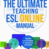The Ultimate Teaching ESL Online Manual: Tools and techniques for successful TEFL classes online: Volume 3 (The Ultimate Teaching ESL Manual series)