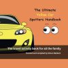 The Ultimate Yellow Car Spotters Handbook: The travel activity book for all the family