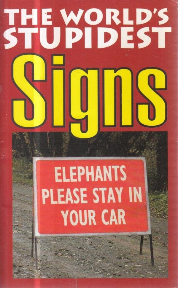 The World's Stupidest Signs (The World's Stupidest series)