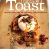 Things on Toast: Meals from the grill - the best thing since sliced bread
