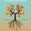 To Root & To Rise: Accepting Brain Injury