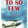 To So Few: A Novel of the Battle of Britain (Harry Rose Book 1)